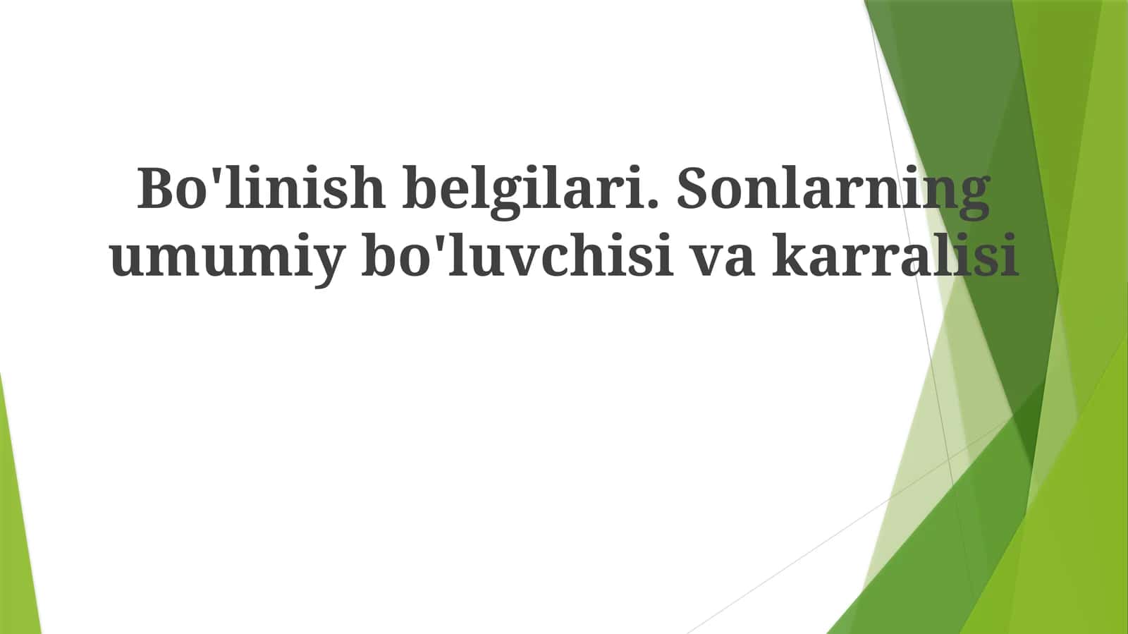 Bo'linish belgilari. Sonlarning umumiy bo'luvchisi va karralisi