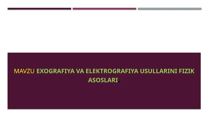 Exografiya va elektrografiya usullarini fizik asoslari.