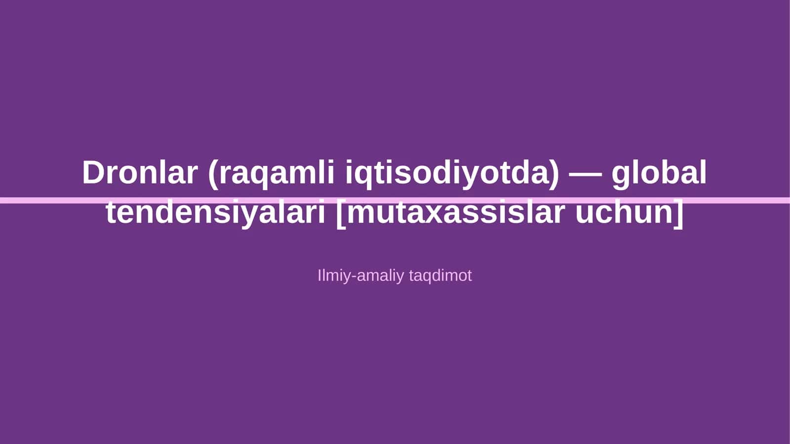 Dronlar (raqamli iqtisodiyotda) — global tendensiyalari [mutaxassislar uchun]