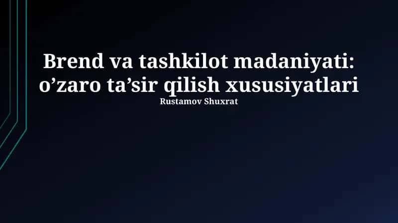 Brend va tashkilot madaniyati: o’zaro ta’sir qilish xususiyatlari