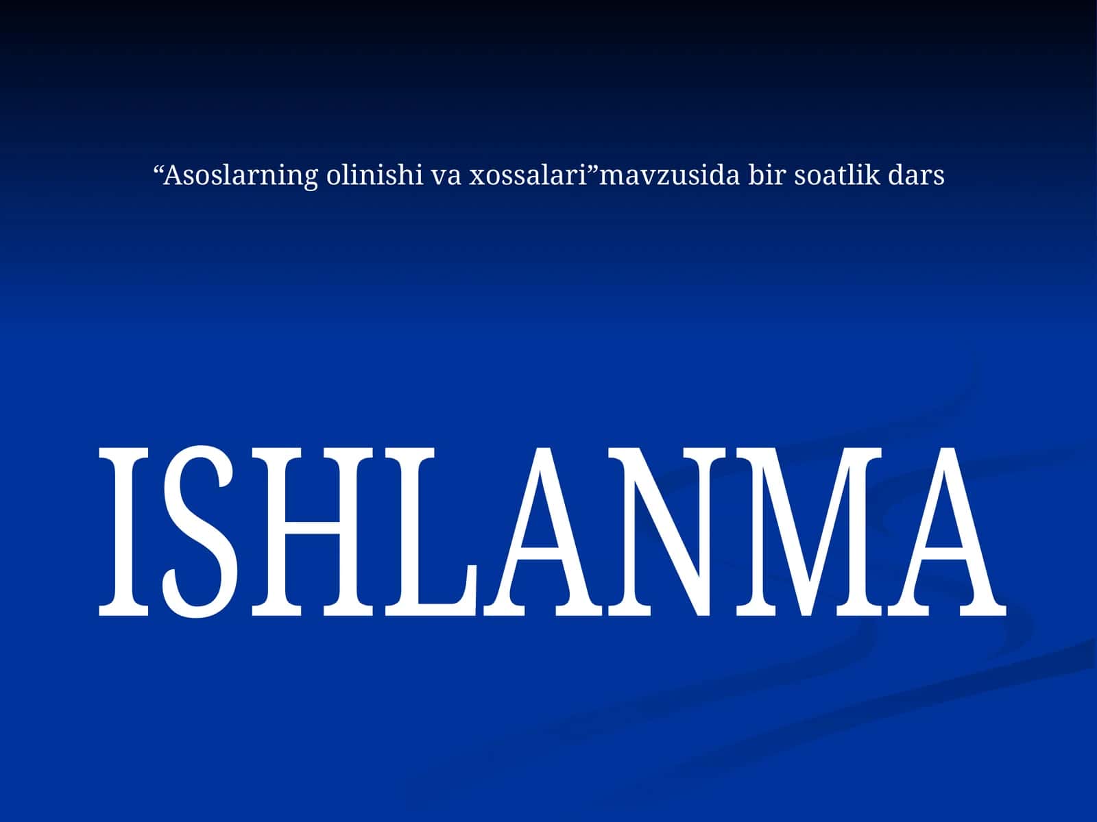 Asoslarning olinishi va xossalari
