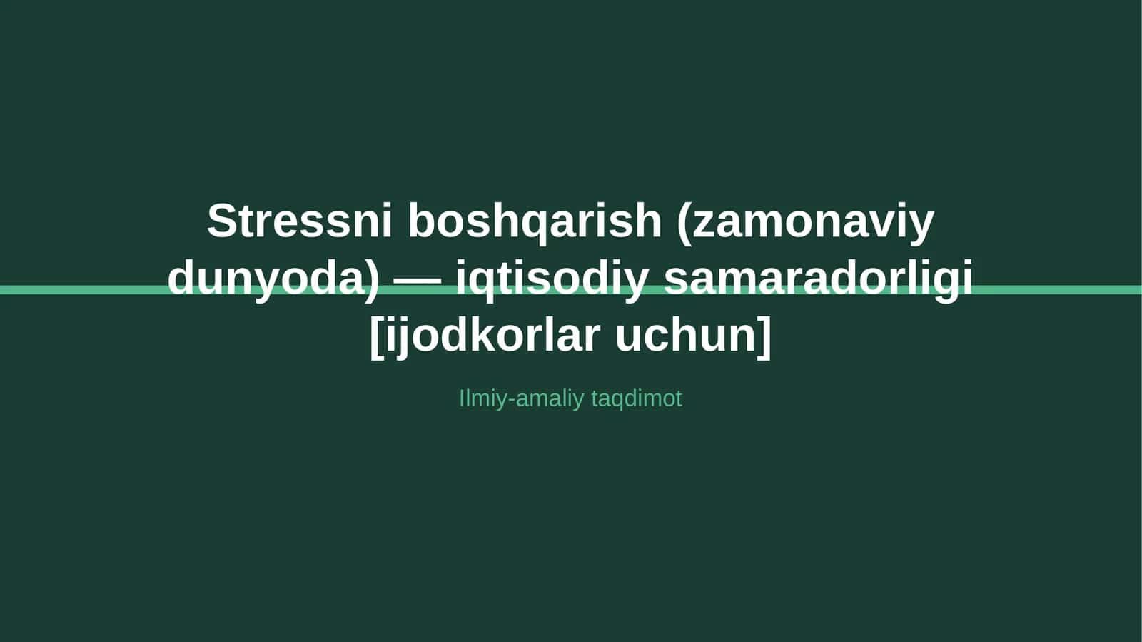 Stressni boshqarish (zamonaviy dunyoda) — iqtisodiy samaradorligi [ijodkorlar uchun]
