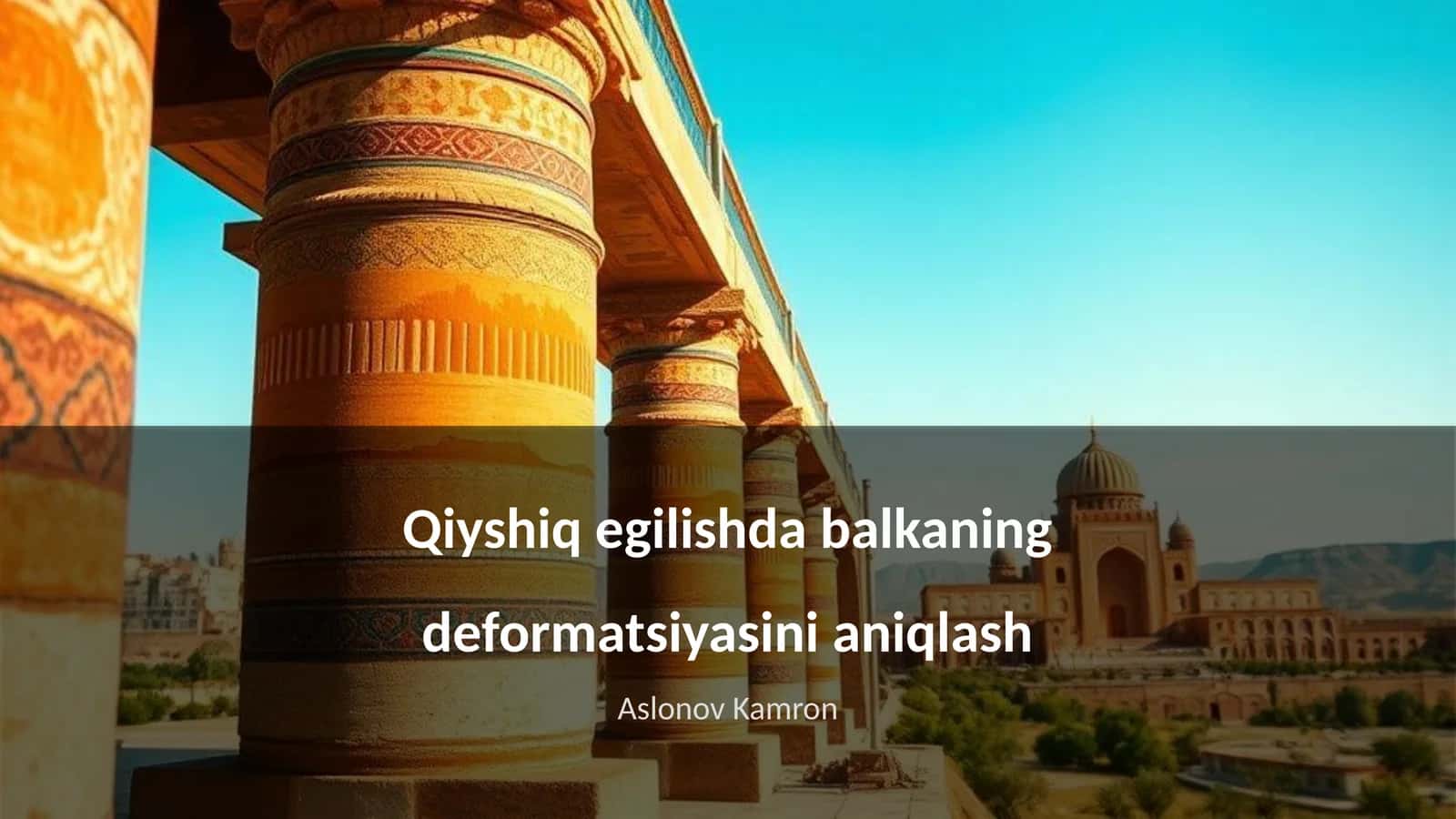 Qiyshiq egilishda balkaning deformatsiyasini aniqlash