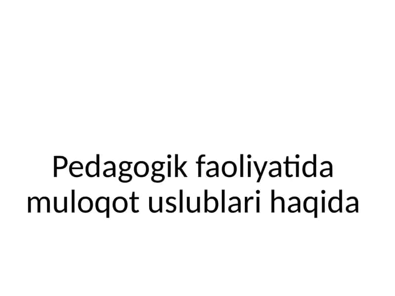 Pedagogik faoliyatida muloqot uslublari