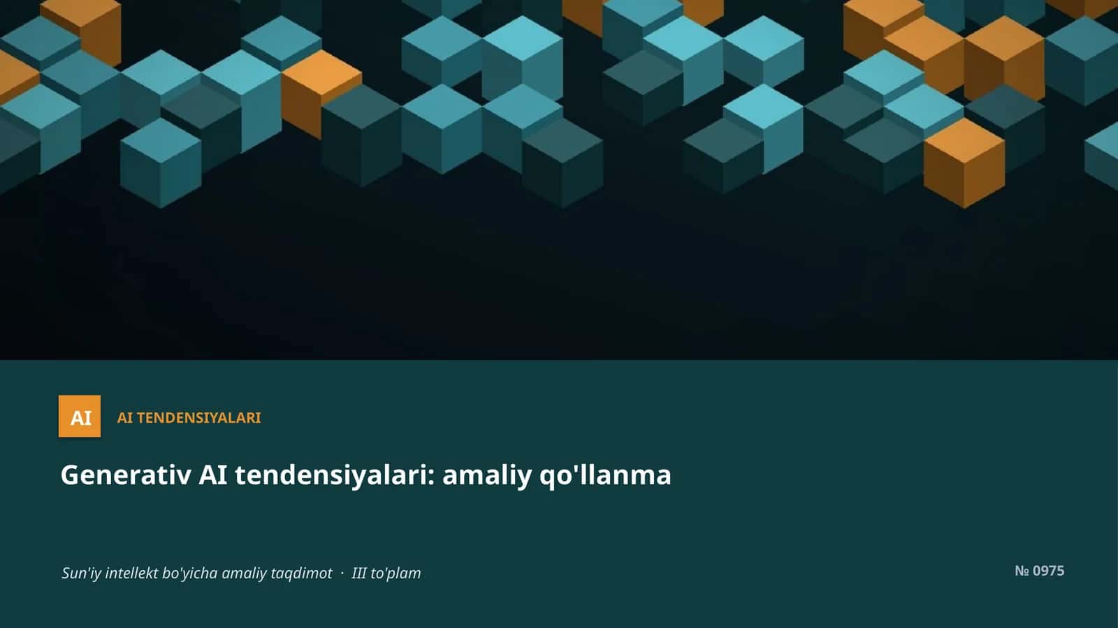 Generativ AI tendensiyalari: amaliy qo'llanma