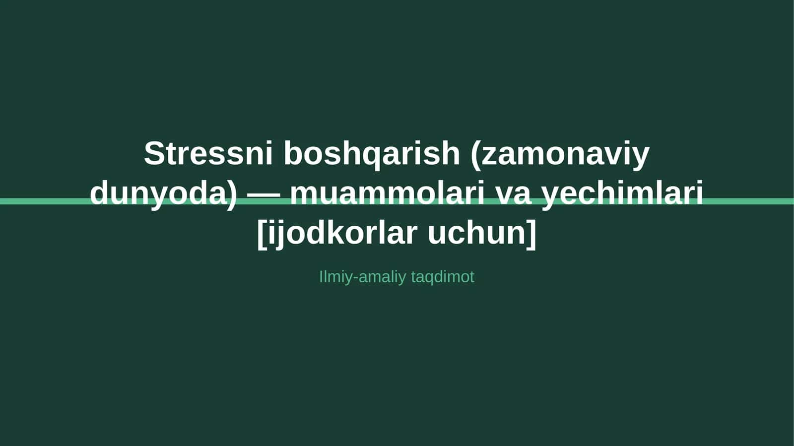 Stressni boshqarish (zamonaviy dunyoda) — muammolari va yechimlari [ijodkorlar uchun]