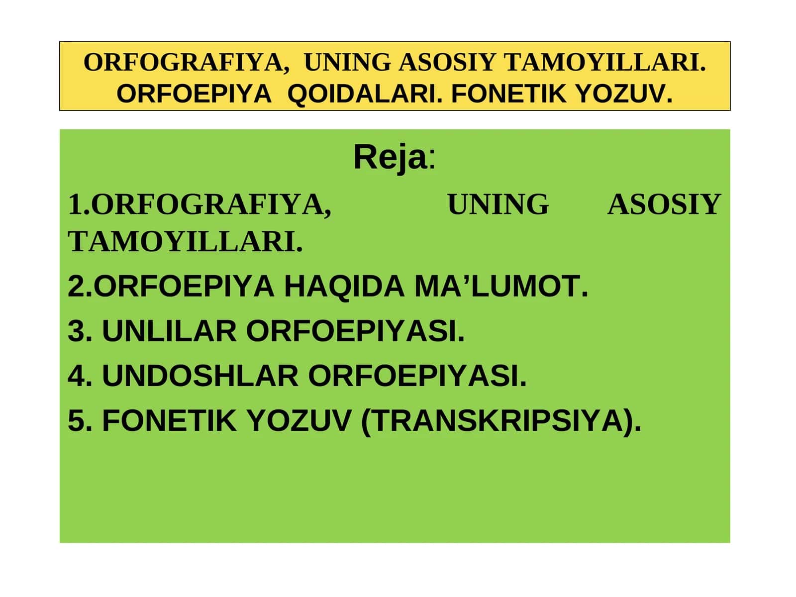 ORFOGRAFIYA, UNING ASOSIY TAMOYILLARI. ORFOEPIYA QOIDALARI. FONETIK YOZUV