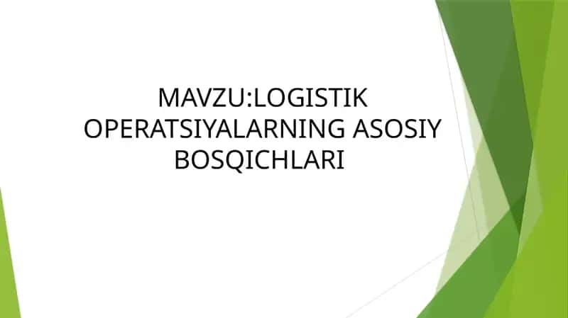 Logistik operatsiyalarning asosiy bosqichlari