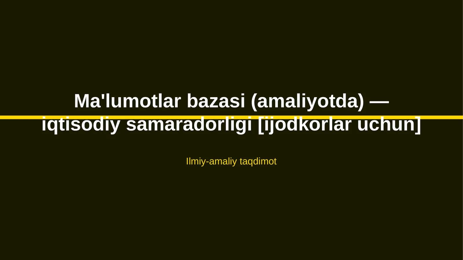 Ma'lumotlar bazasi (amaliyotda) — iqtisodiy samaradorligi [ijodkorlar uchun]