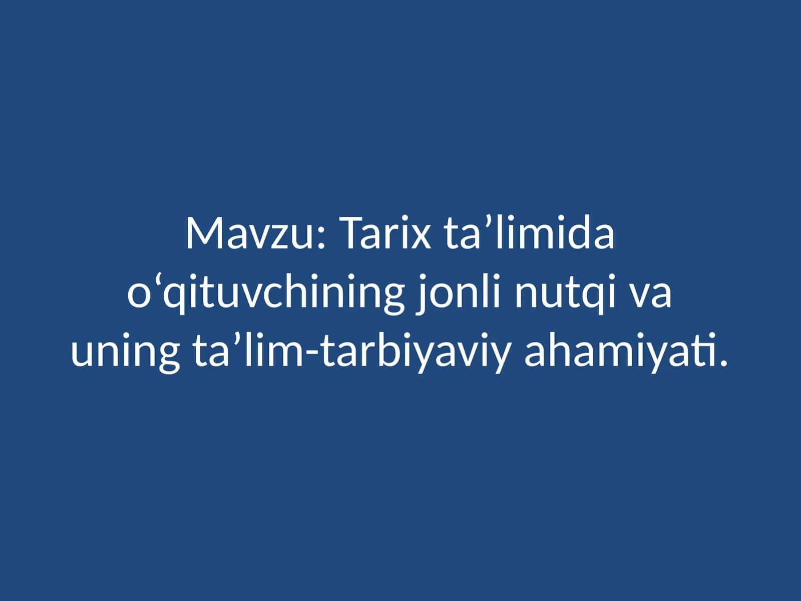 Tarixta’limida o‘qituvchining jonlinutqivaning ta’lim-tarbiyaviyahamiyati