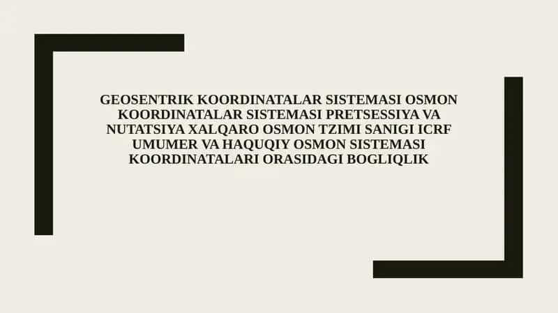 Geosentrik koordinatalar sistemasi osmon koordinatalar sistemasi pretsessiya va nutatsiya xalqaro osmon tzimi sanigi icrf umumer va haquqiy osmon sistemasi koordinatalari orasidagi bog'liqlik