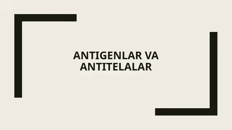 Antigenlar va Antitelalar
