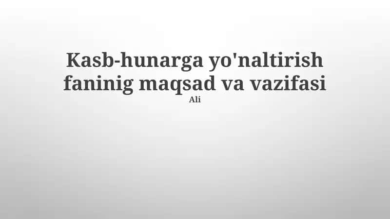 Kasb-hunarga yo'naltirish faninig maqsad va vazifasi