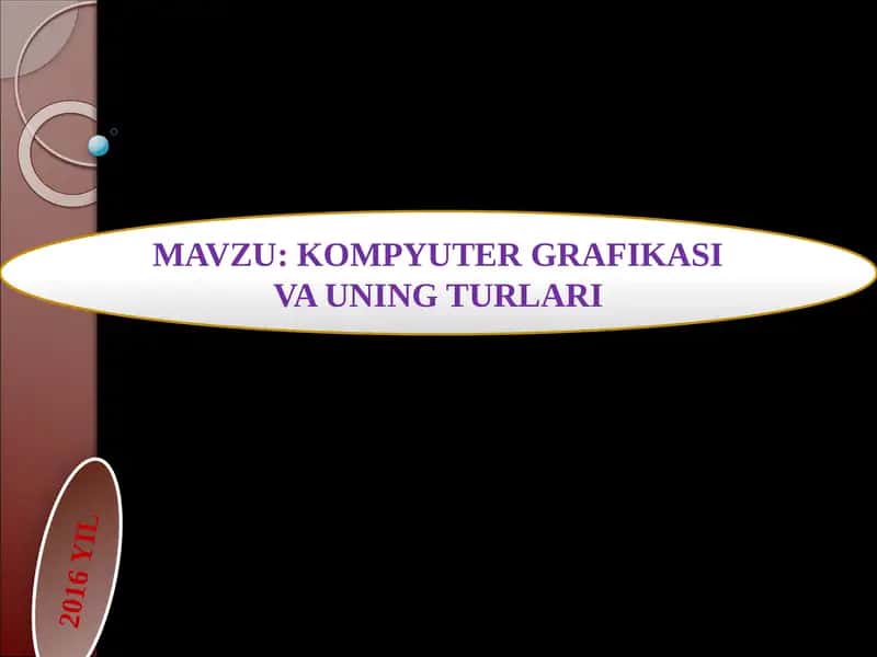 KOMPYUTER GRAFIKASI VA UNING TURLARI