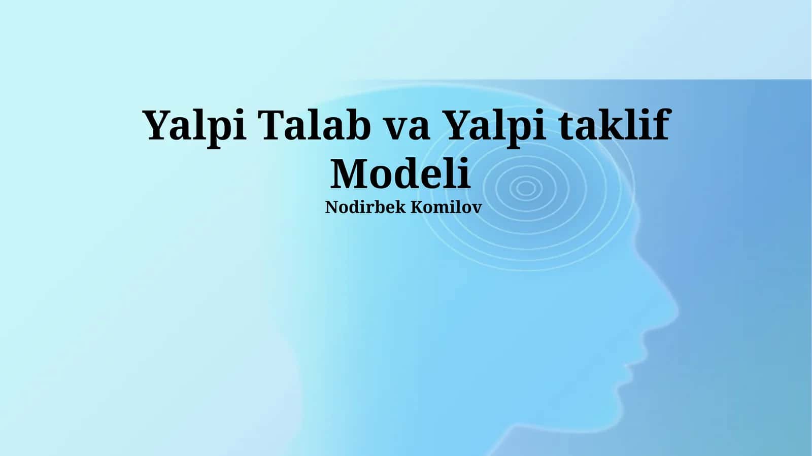 Umumiy Talab va Umumiy Taklif Modelining Asoslari