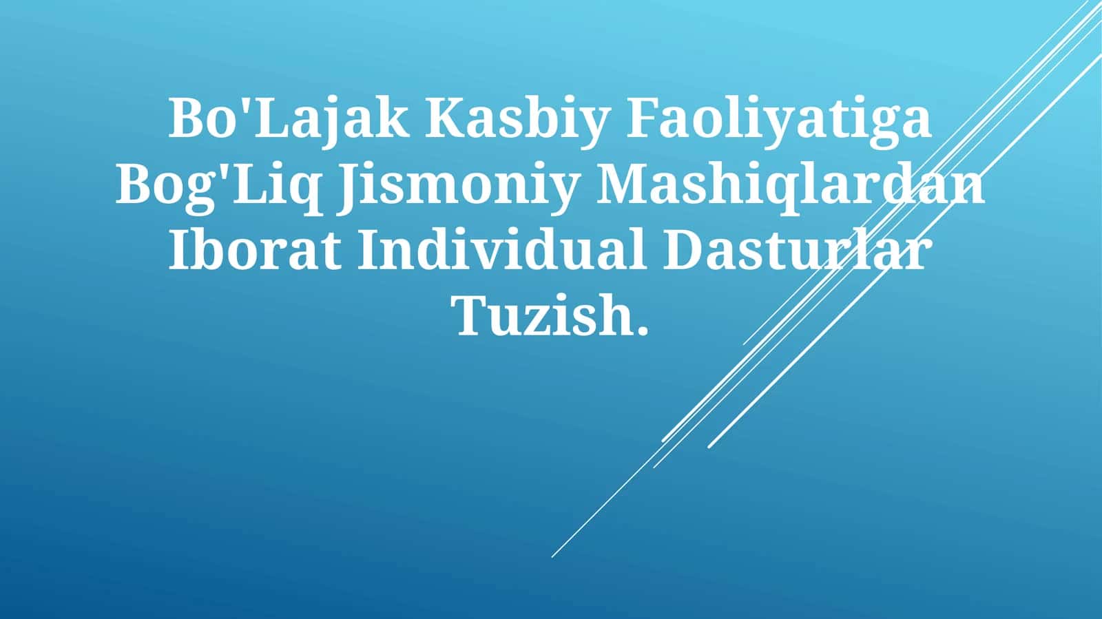 Bo'Lajak Kasbiy Faoliyatiga Bog'Liq Jismoniy Mashiqlardan Iborat Individual Dasturlar