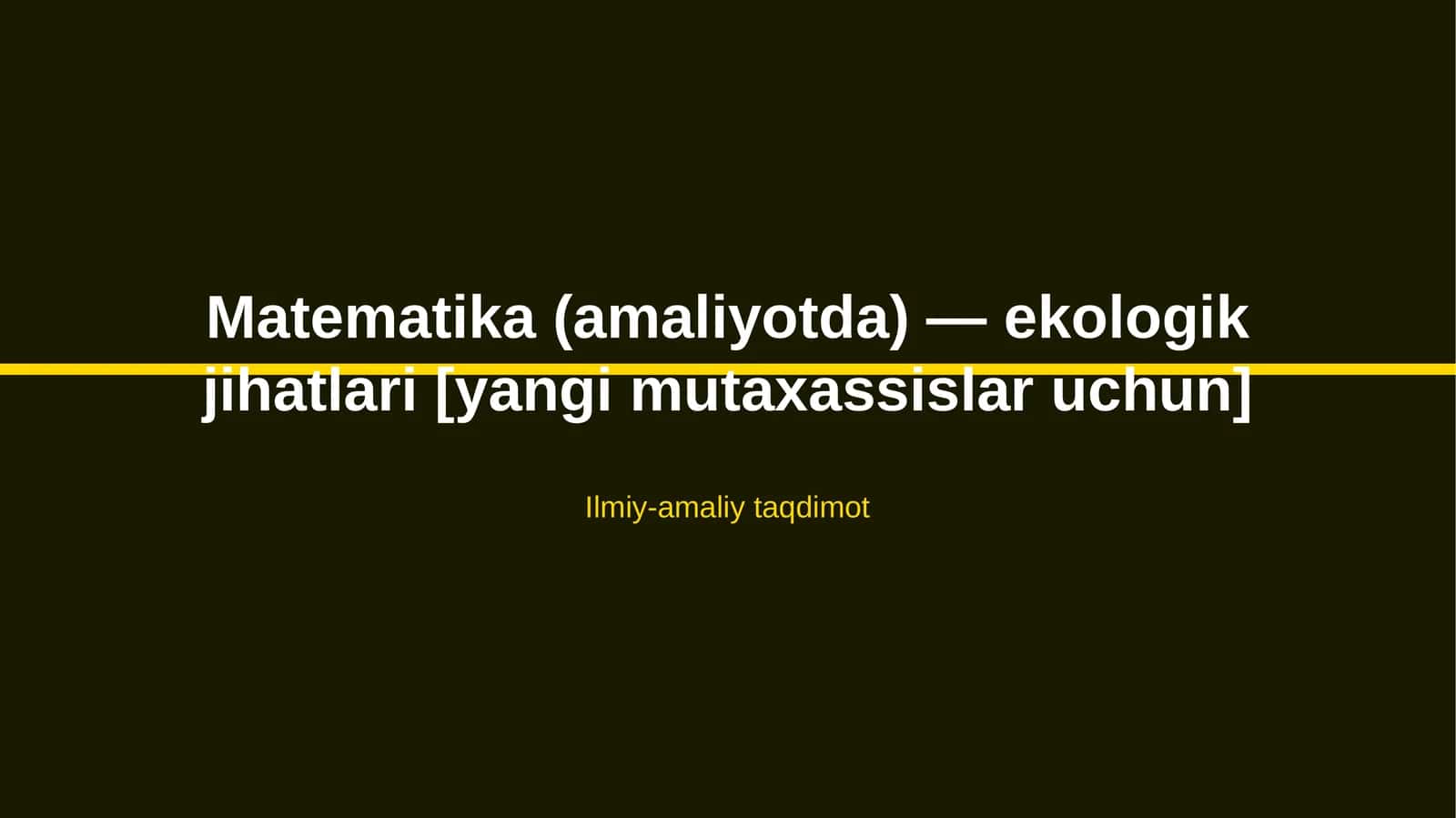 Matematika (amaliyotda) — ekologik jihatlari [yangi mutaxassislar uchun]