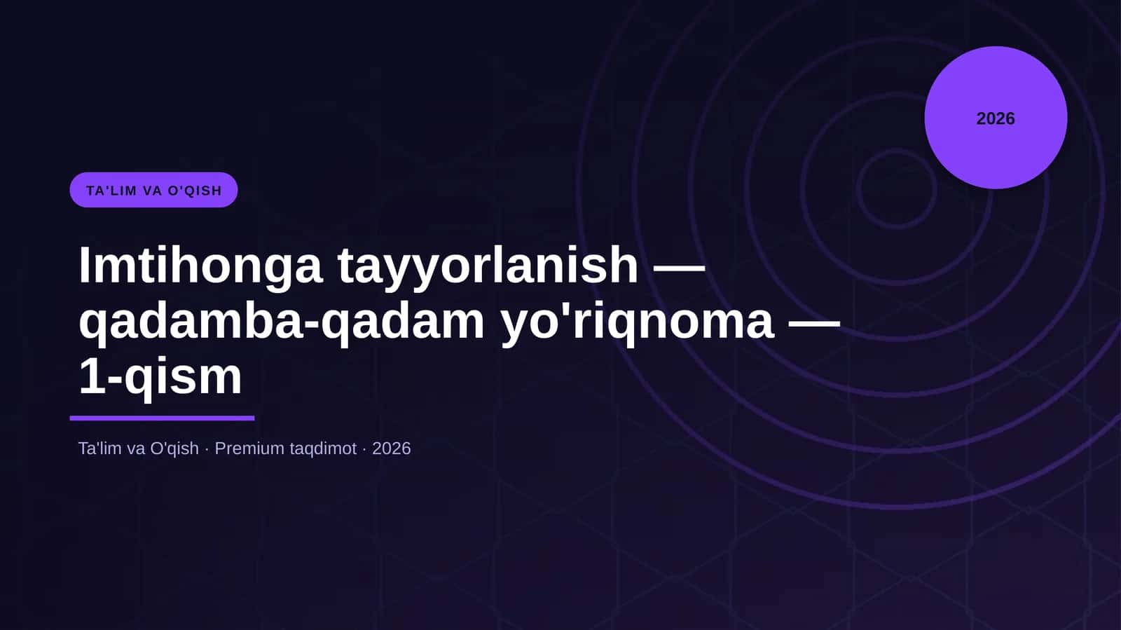 Imtihonga tayyorlanish — qadamba-qadam yo'riqnoma — 1-qism