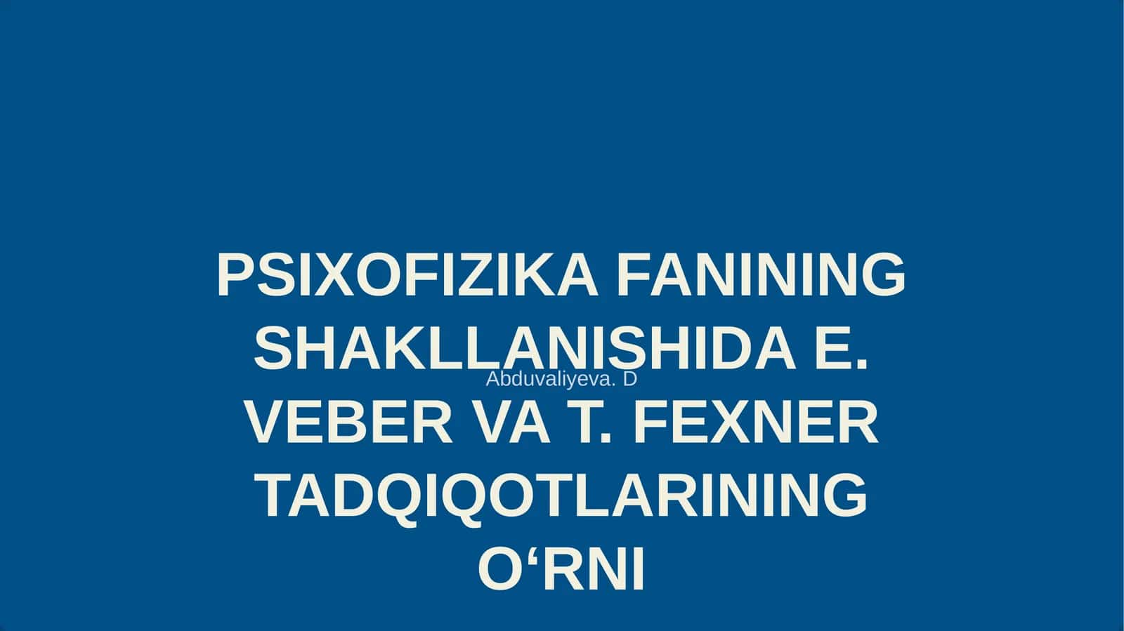 PSIXOFIZIKA FANINING SHAKLLANISHIDA E. VEBER VA T. FEXNER TADQIQOTLARINING OʻRNI