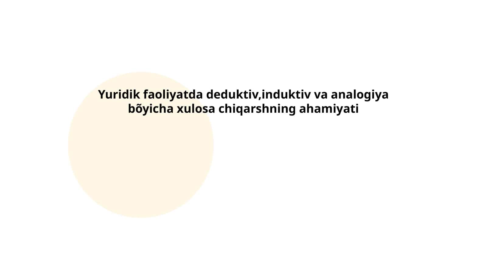 Yuridik faoliyatda deduktiv,induktiv va analogiya bõyicha xulosa chiqarshning ahamiyati