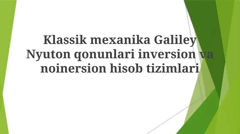 KlassikmexanikaGalileyNyutonqonunlariinversionvanoinersionhisobtizimlari