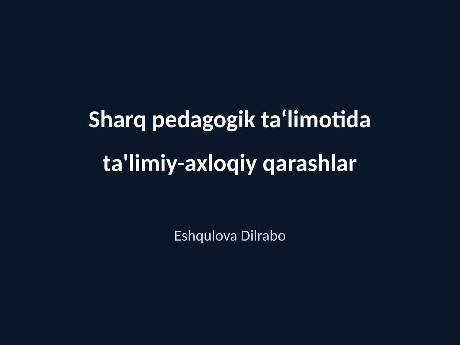 Sharq pedagogik ta‘limotida ta'limiy-axloqiy qarashlar
