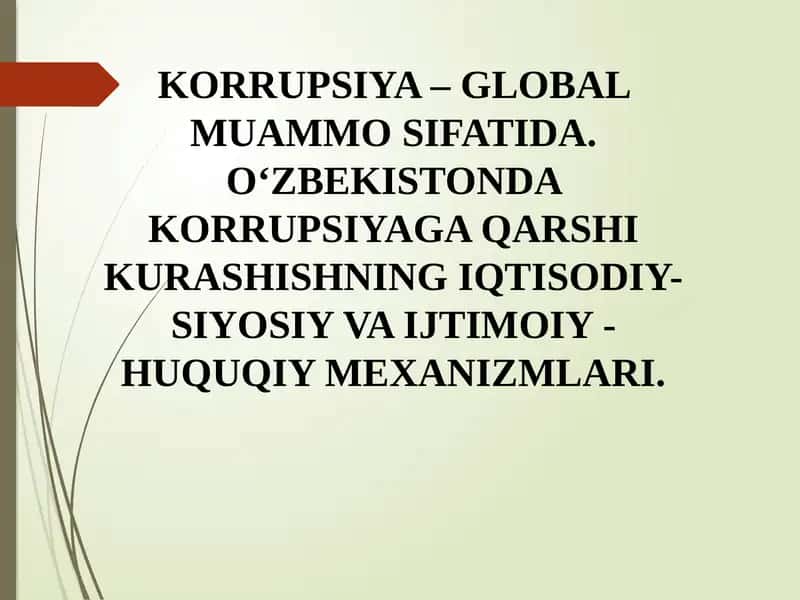 KORRUPSIYA – GLOBAL MUAMMO SIFATIDA. OʻZBEKISTONDA KORRUPSIYAGA QARSHI KURASHISHNING IQTISODIY-SIYOSIY VA IJTIMOIY - HUQUQIY MEXANIZMLARI