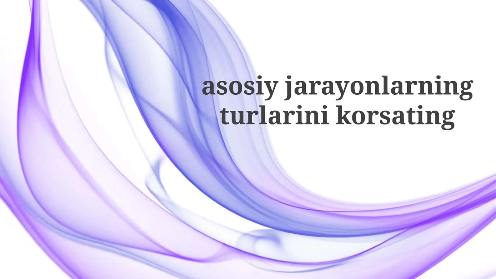 Asosiy Jarayonlarning Turlari