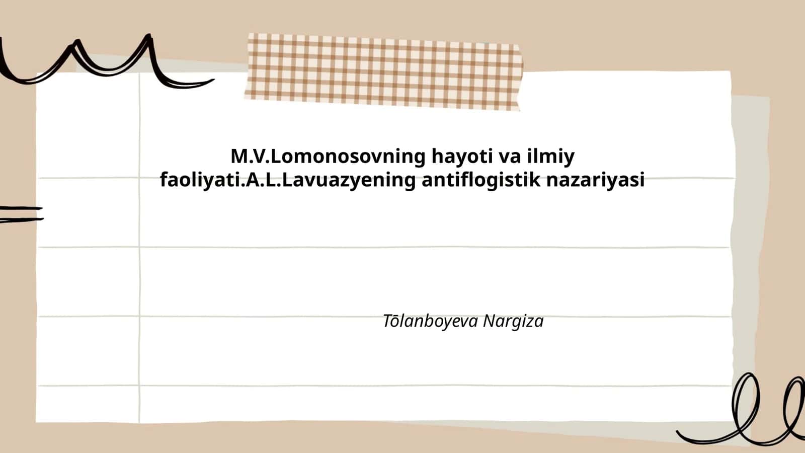 M.V.Lomonosovning hayoti va ilmiy faoliyati.A.L.Lavuazyening antiflogistik nazariyasi