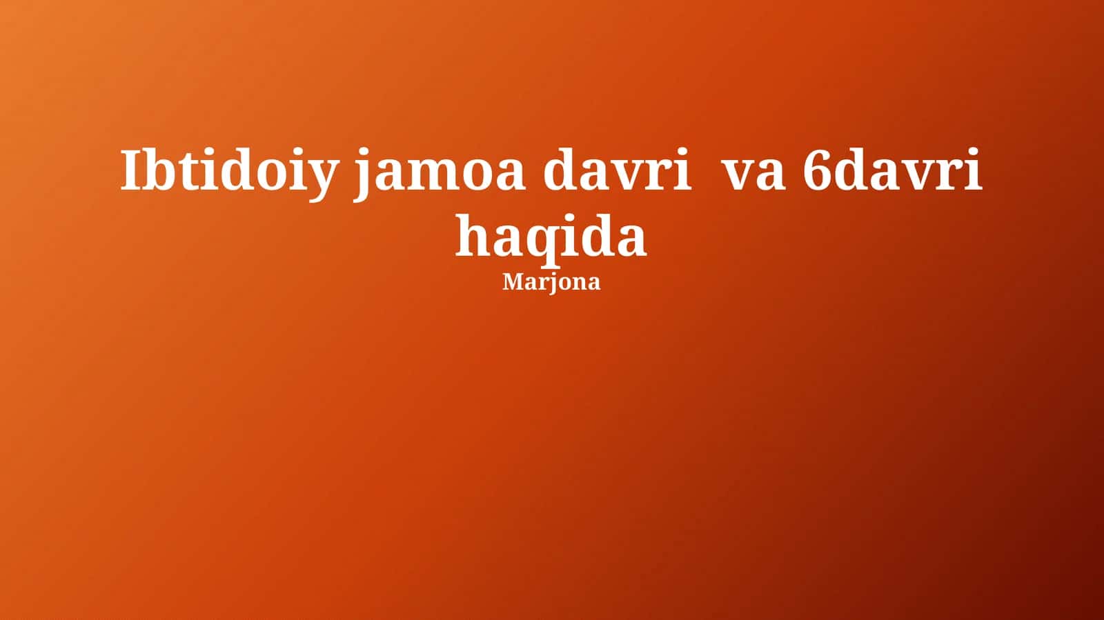 Ibtidoiy jamoa davri va 6davri haqida