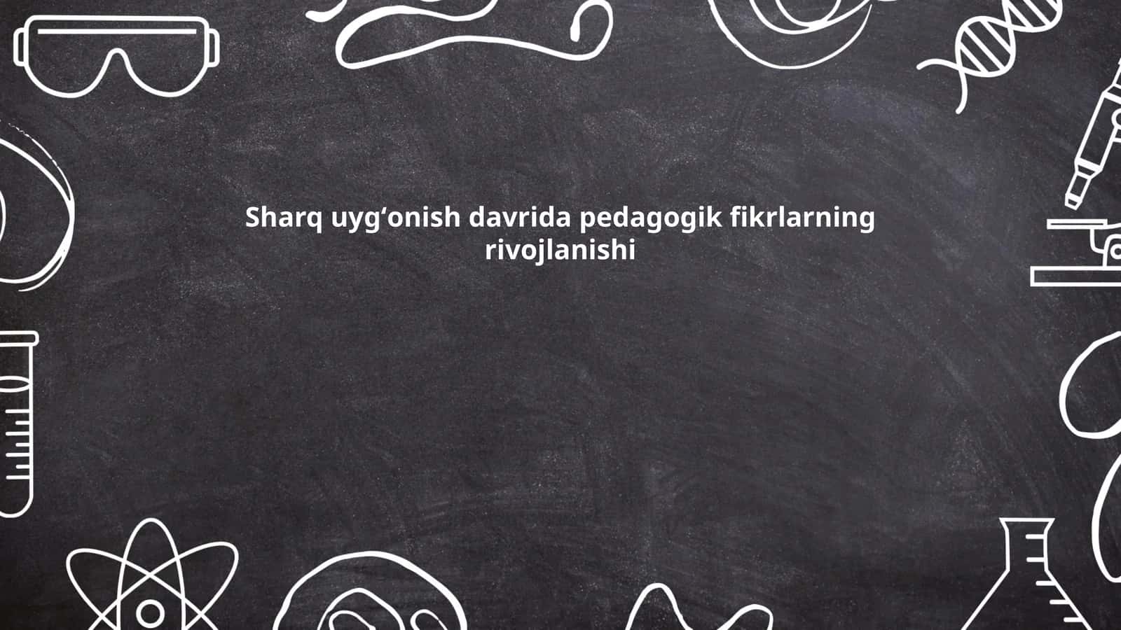 Sharq uygʻonish davrida pedagogik fikrlarning rivojlanishi
