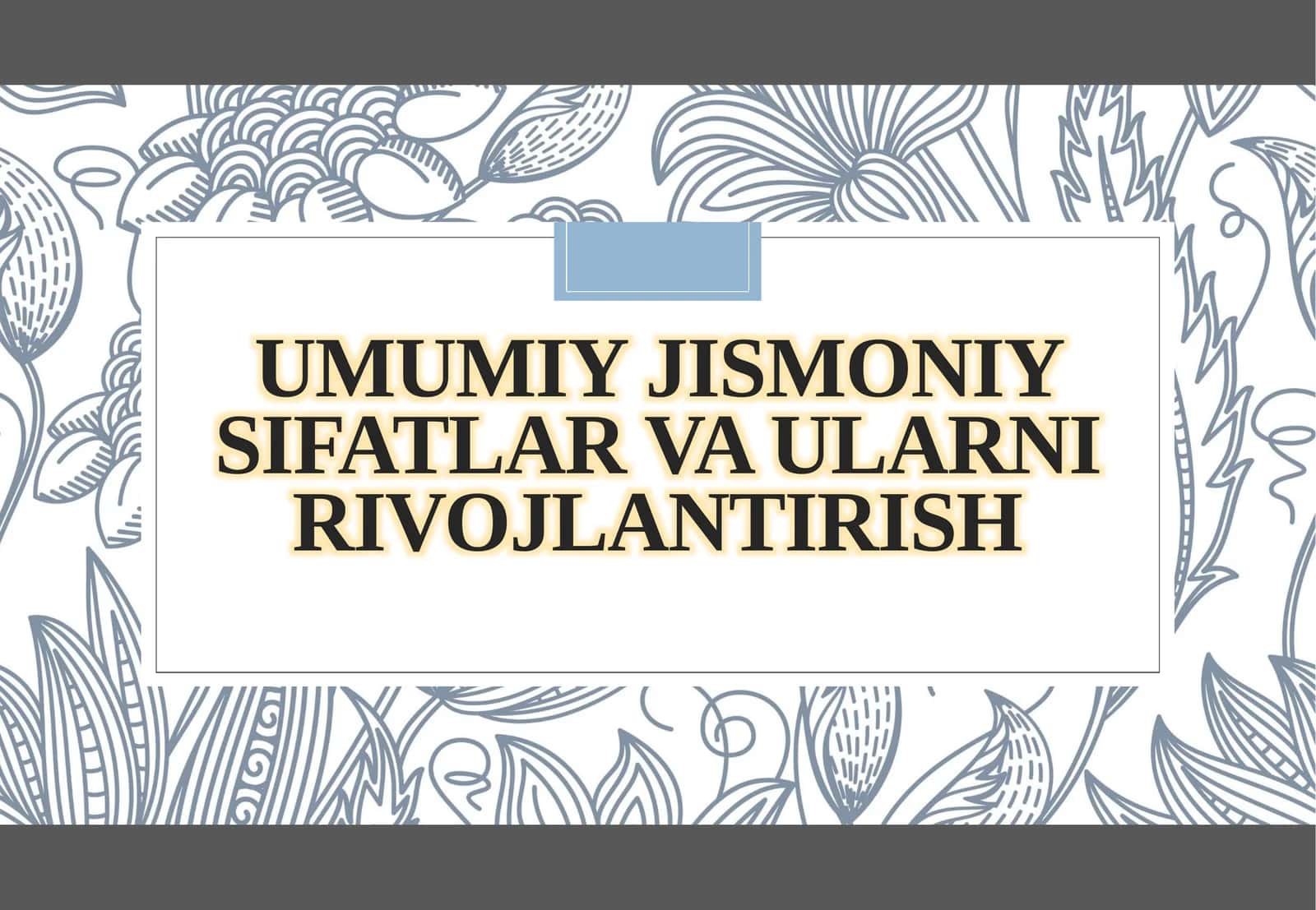 Umumiy jismoniy sifatlar va ularni rivojlantirish