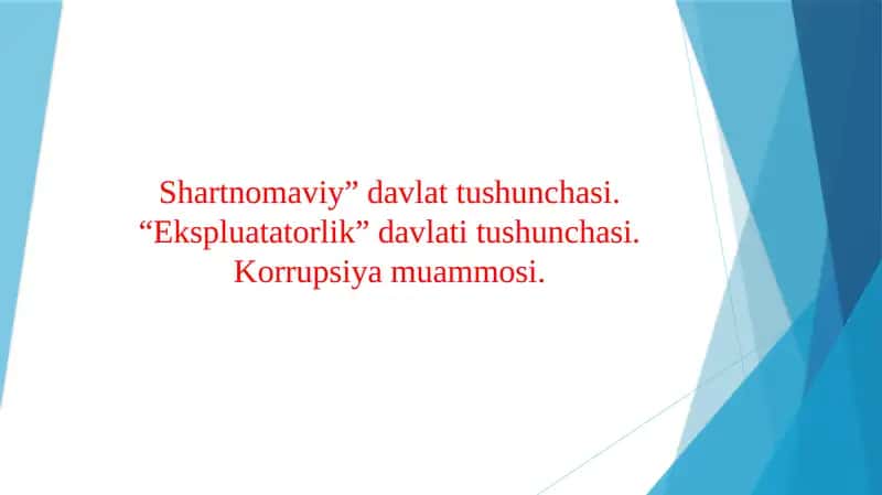 Shartnomaviy” davlat tushunchasi. “Ekspluatatorlik” davlati tushunchasi. Korrupsiya muammosi.