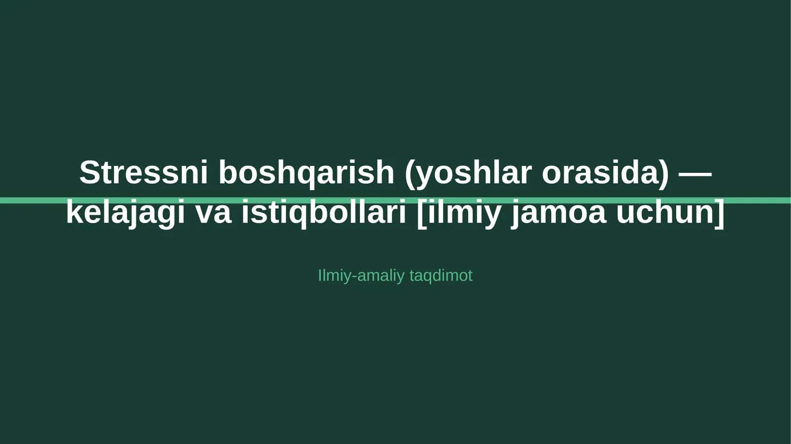 Stressni boshqarish (yoshlar orasida) — kelajagi va istiqbollari [ilmiy jamoa uchun]