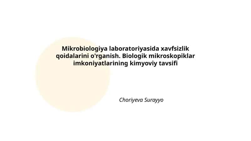 Mikrobiologiya laboratoriyasida xavfsizlik qoidalarini o'rganish. Biologik mikroskopiklar imkoniyatlarining kimyoviy tavsifi