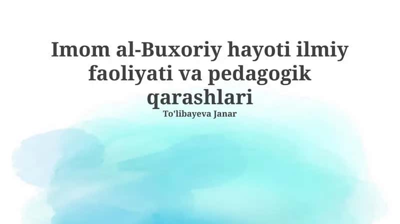 Imom al-Buxoriy hayoti ilmiy faoliyati va pedagogik qarashlari