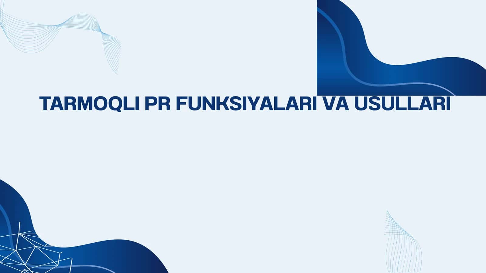 Tarmoqli PR funksiyalari va usullari