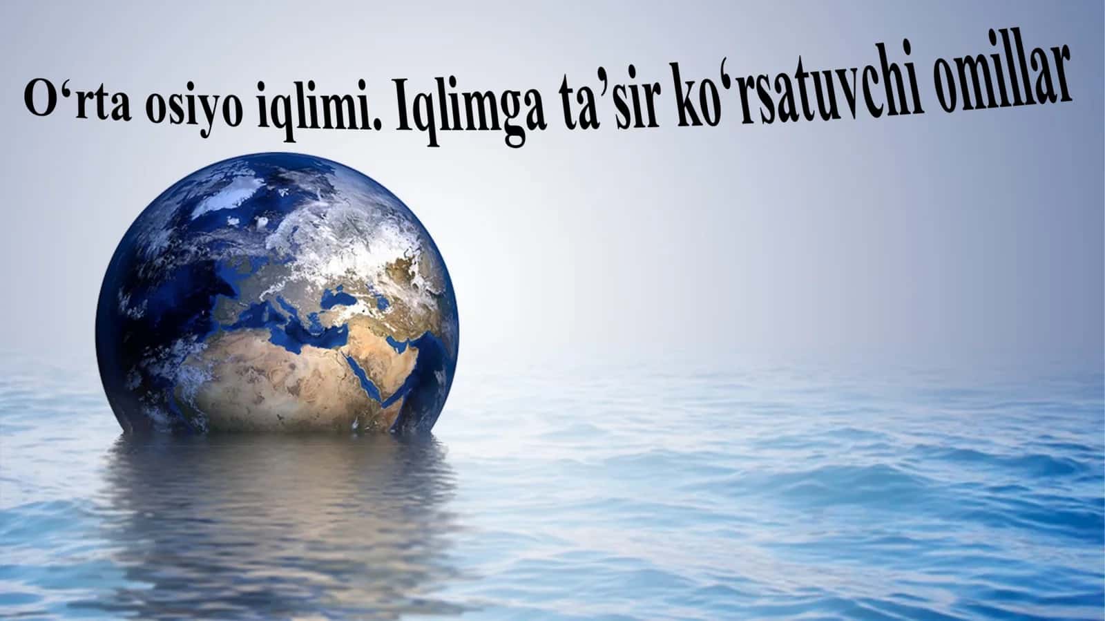O‘rta osiyo iqlimi. Iqlimga ta’sir ko‘rsatuvchi omillar