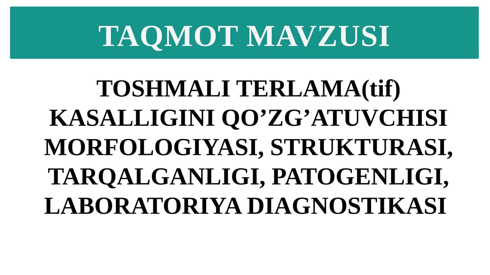 TOSHMALI TERLAMA(tif) KASALLIGINI QO’ZG’ATUVCHISI MORFOLOGIYASI, STRUKTURASI, TARQALGANLIGI, PATOGENLIGI, LABORATORIYA DIAGNOSTIKASI