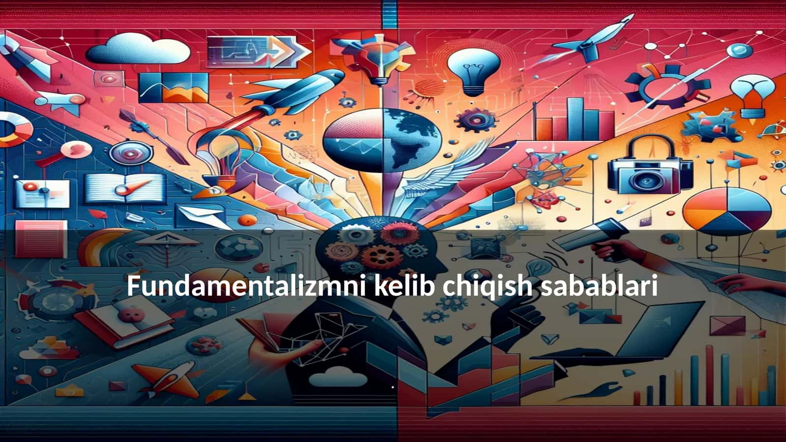 Fundamentalizmni kelib chiqish sabablari