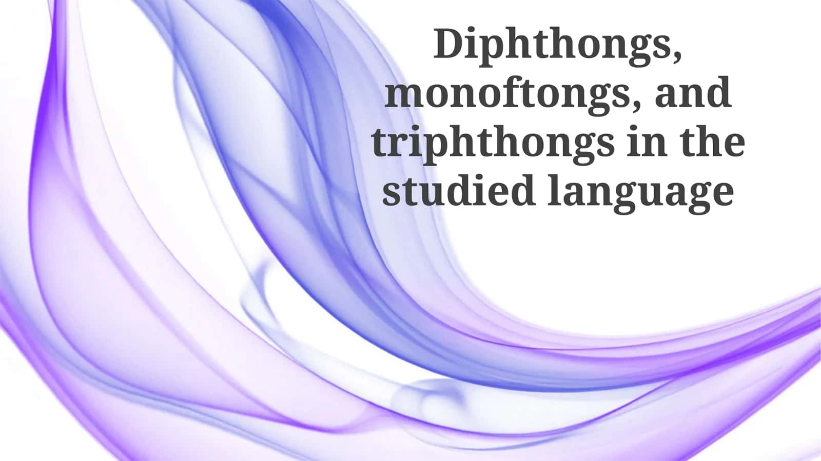 Diphthongs,monoftongs, andtriphthongsin the studied language