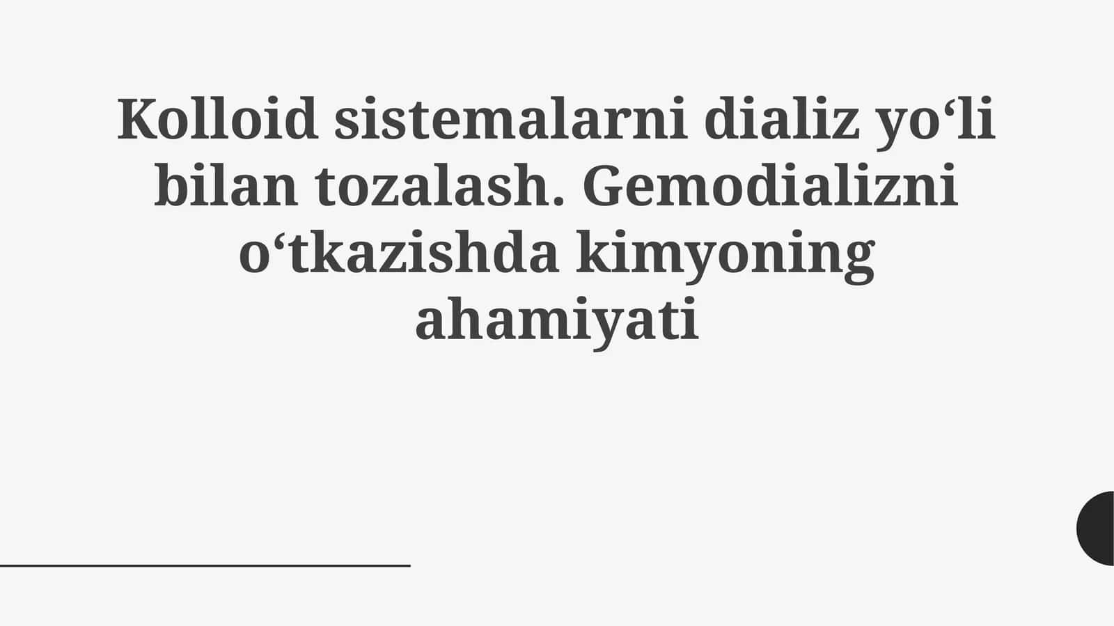 Kolloid tizimlarni dializ yordamida tozalash. Gemodializda kimyoning ahamiyati