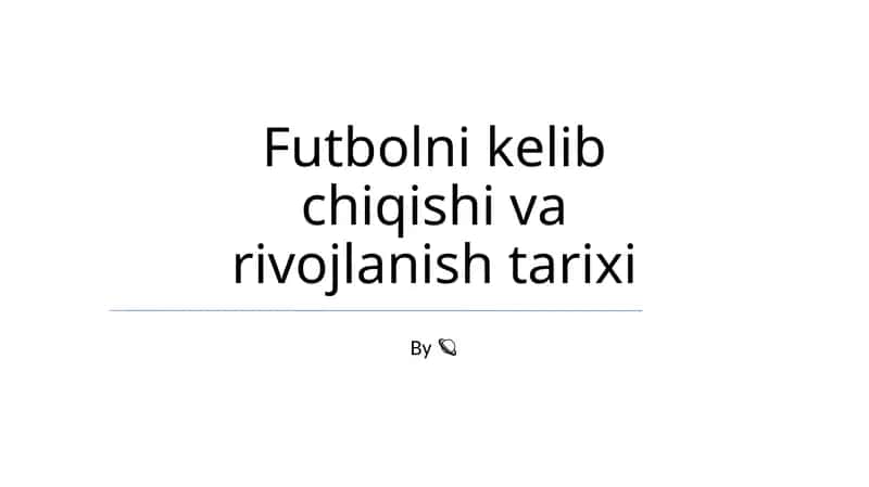Futbolni kelib chiqishi va rivojlanish tarixi