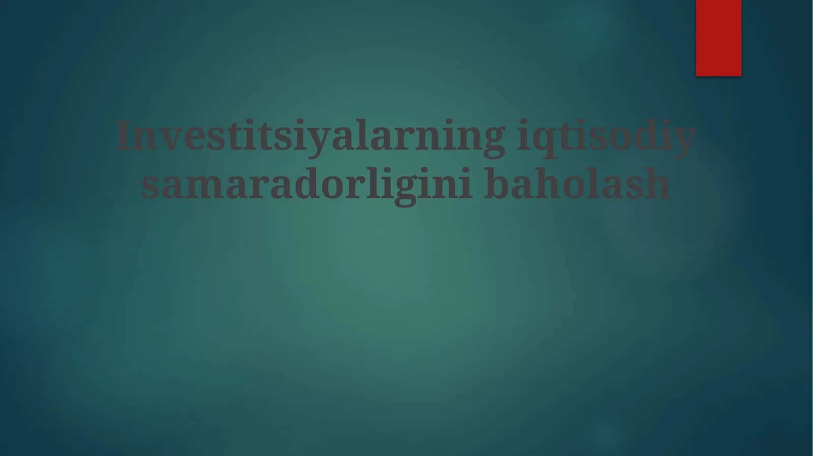 Investitsiyalarning iqtisodiy samaradorligini baholash