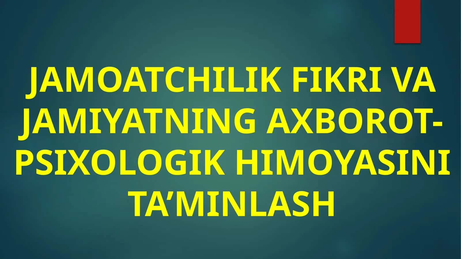 Jamoatchilik fikri va jamiyatning axborot-psixologik himoyasini ta’minlash