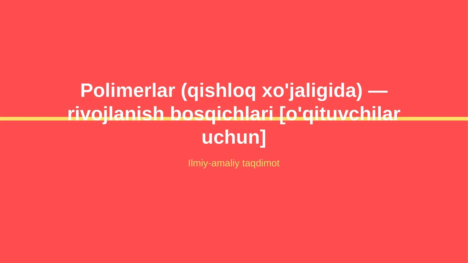 Polimerlar (qishloq xo'jaligida) — rivojlanish bosqichlari [o'qituvchilar uchun]