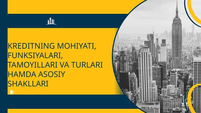 KREDITNING MOHIYATI, FUNKSIYALARI, TAMOYILLARI VA TURLARI HAMDA ASOSIY SHAKLLARI