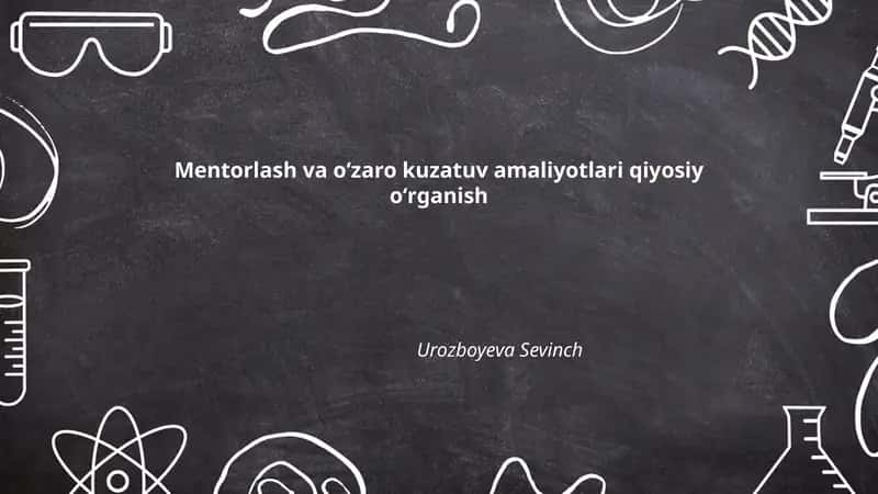 Mentorlash va oʻzaro kuzatuv amaliyotlari qiyosiy oʻrganish