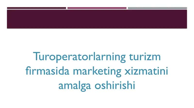 Turoperatorlarning turizm firmasida marketing xizmatini amalga oshirishi