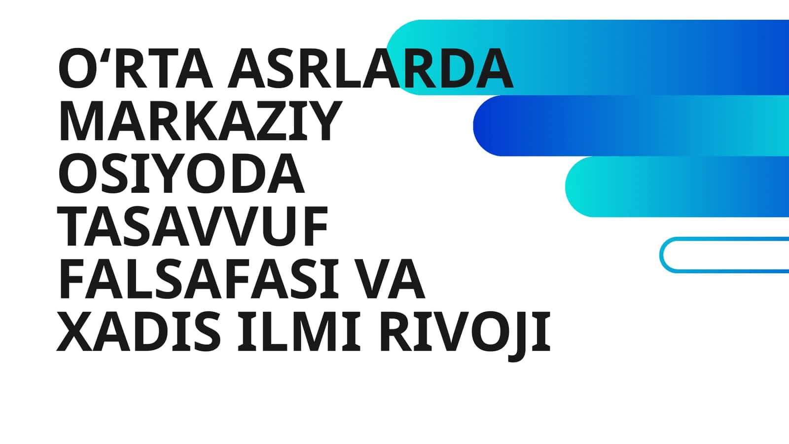 OʻRTA ASRLARDA MARKAZIY OSIYODA TASAVVUF FALSAFASI VA XADIS ILMI RIVOJI